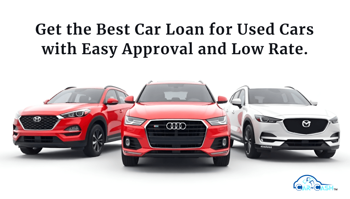 Get the Best Car Loan for Used Cars with Easy Approval and Low Rate