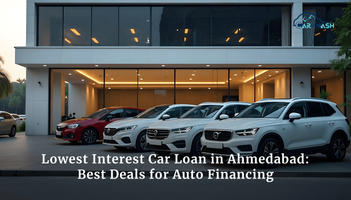 Lowest Interest Car Loan in Ahmedabad: Best Deals for Auto Financing