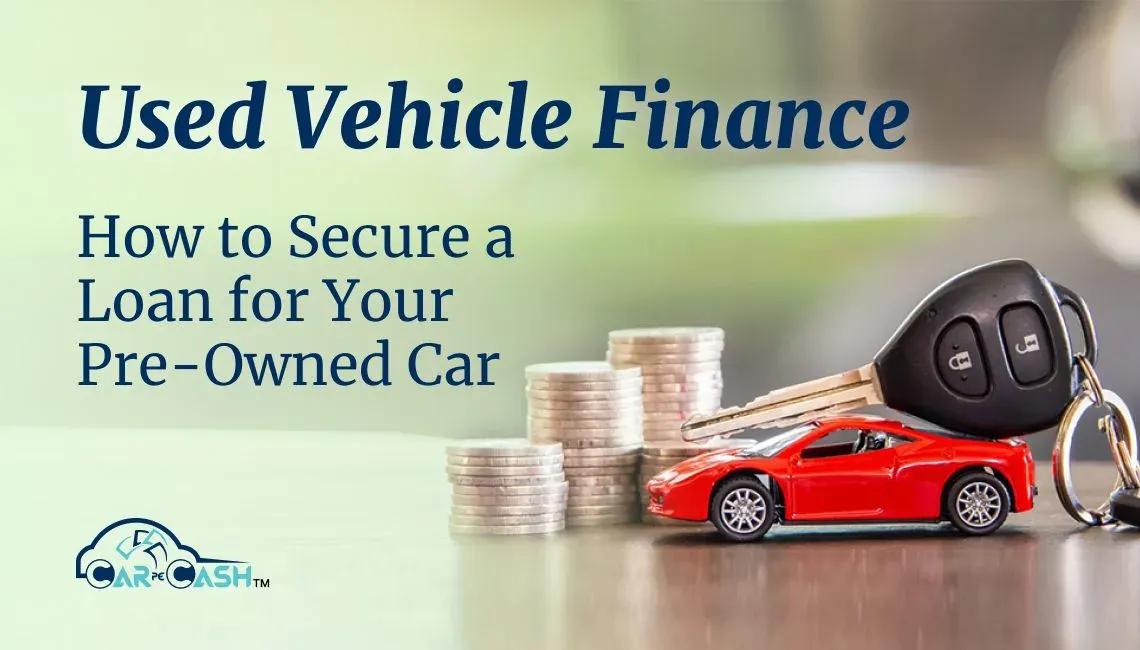 Used Vehicle Finance: How to Secure a Loan for Your Pre-Owned Car