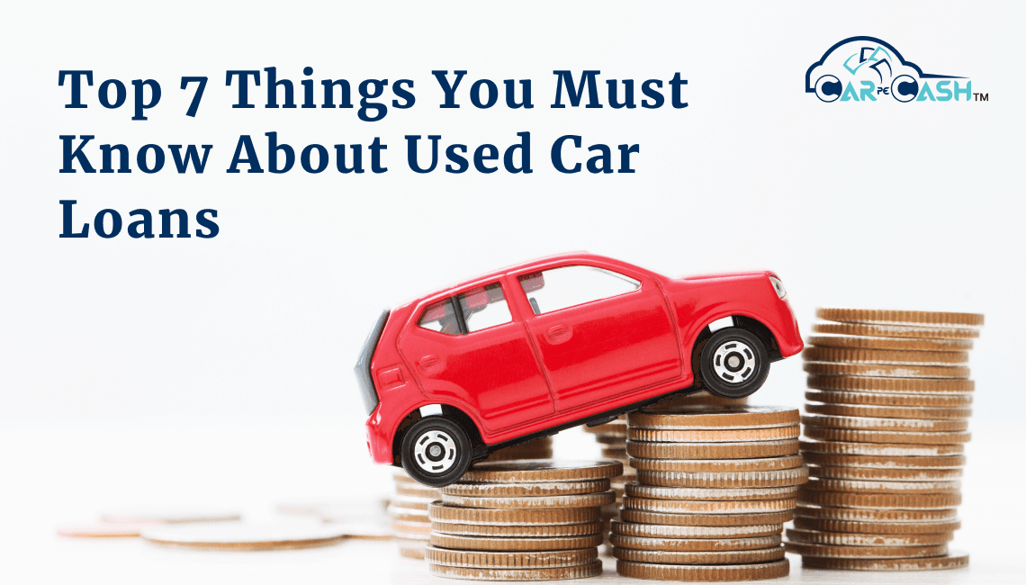 Top 7 Things You Must Know About Used Car Loans