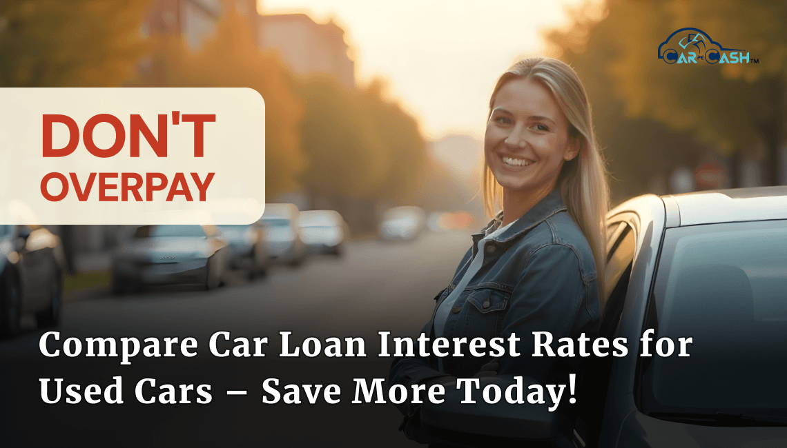 Compare Car Loan Interest Rates for Used Cars – Save More Today!